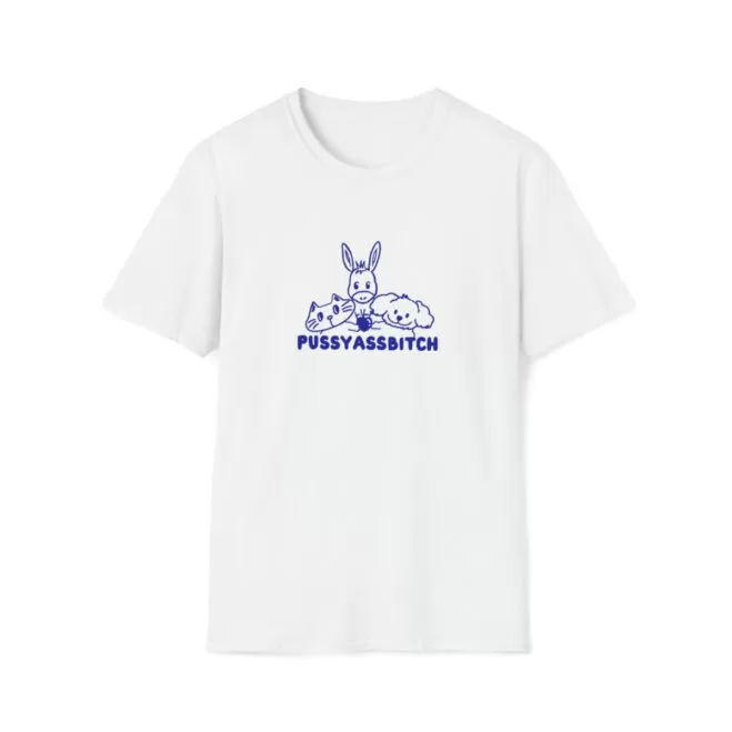 Pussy Ass Bitch T Shirt